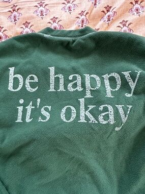 Forest Green Cozy Fleece with "be happy it's okay" Print oversized, medium boxy